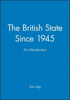 British State Since 1945 - Ling, Tom