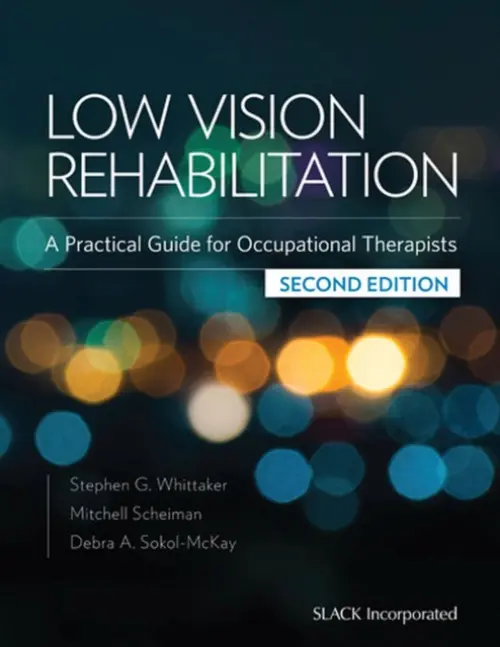 Low Vision Rehabilitation - Whittaker, Stephen a Scheiman, Mitchell a Sokol-McKay, Debra