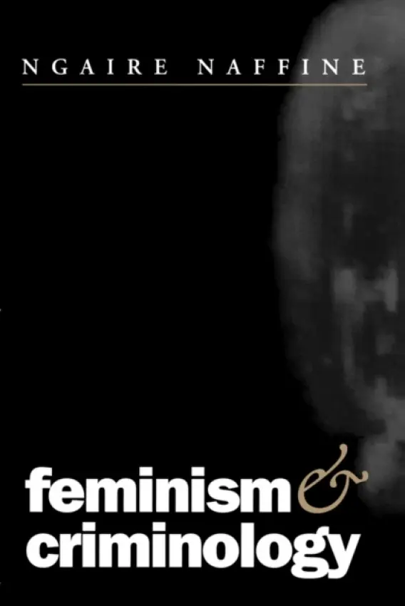 Feminism and Criminology - Naffine, Ngaire (University of Adelaide)