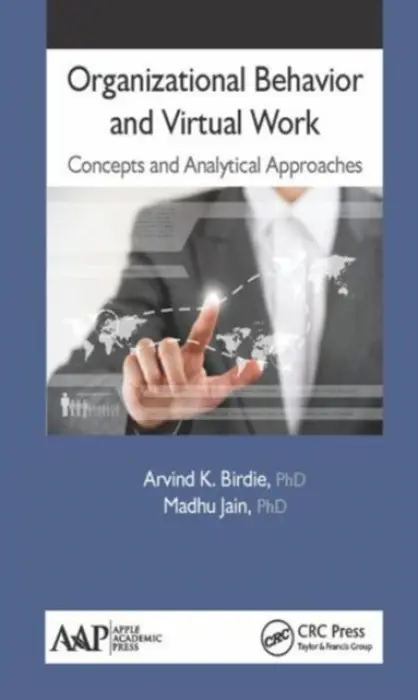 Organizational Behavior and Virtual Work - Birdie, Arvind K. (Vedataya Institute, Gurgaon, India) a Jain, Madhu (University of Rajasthan, Jaipur, India)