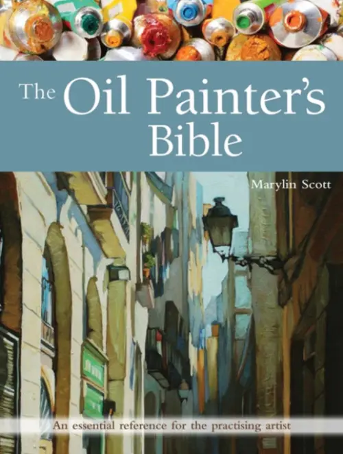 Oil Painter's Bible - Scott, Marylin