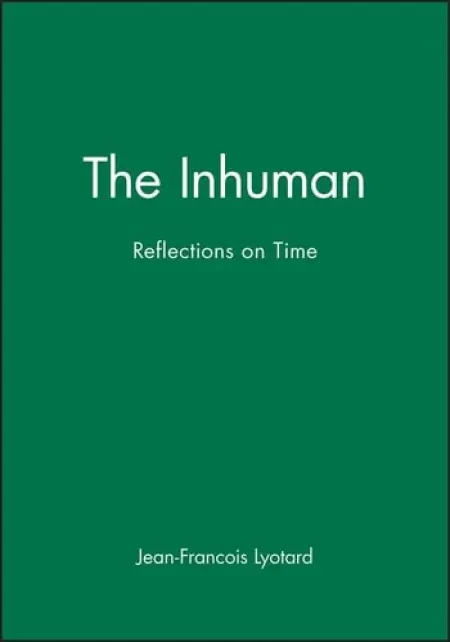 Inhuman - Lyotard, Jean-Francois (formerly Professor Emeritus of Philosophy, University of Paris VIII and Professor, University of California at Irvine)
