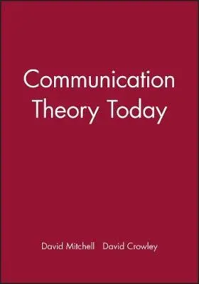 Communication Theory Today