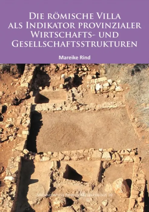 Romische Villa als Indikator provinzialer Wirtschafts- und Gesellschaftsstrukturen - Rind, Mareike