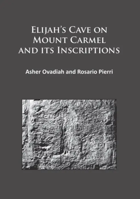 Elijah's Cave on Mount Carmel and its Inscriptions - Ovadiah, Asher a Rosario, Pierri