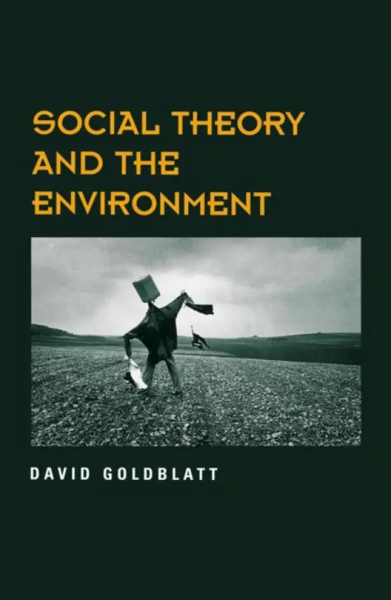 Social Theory and the Environment - Goldblatt, David (Open University)