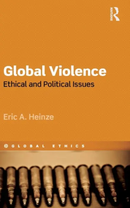 Global Violence - Heinze, Eric (University of Oklahoma, USA)