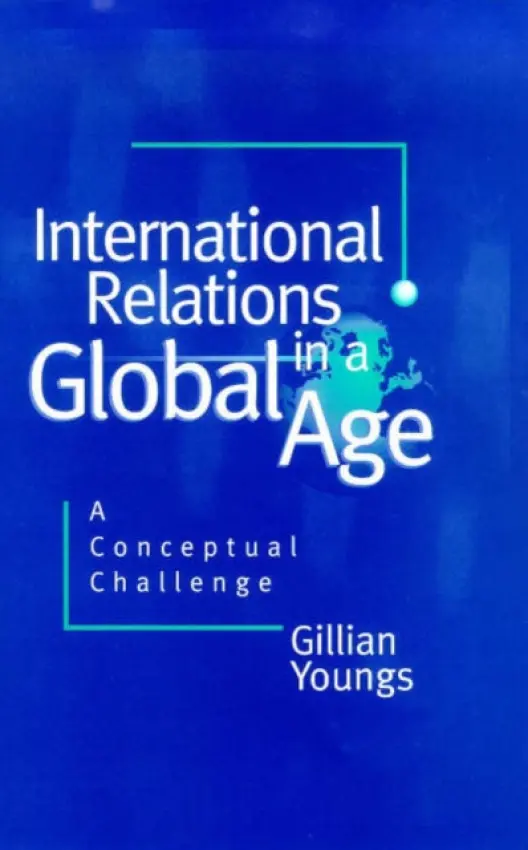 International Relations in a Global Age - Youngs, Gillian (University of Leicester)