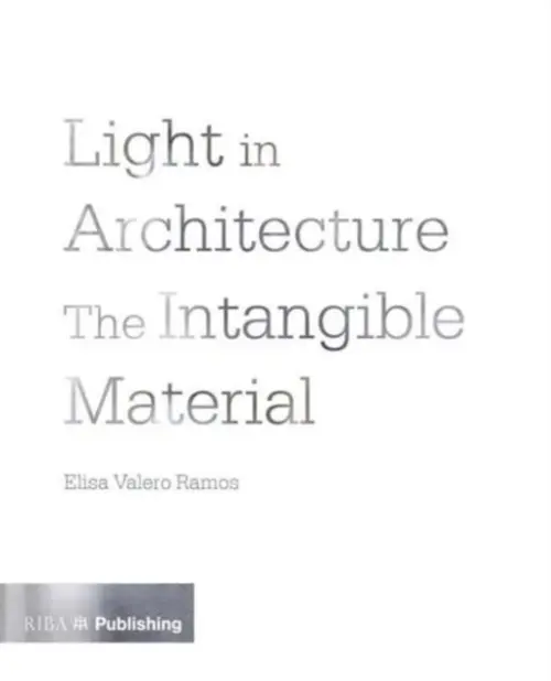 Light in Architecture - Ramos, Elisa Valero