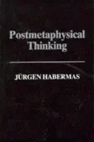 Postmetaphysical Thinking - Habermas, Jurgen (Professor of Philosophy Emeritus at the Johann Wolfgang Goethe University in Frankfurt)