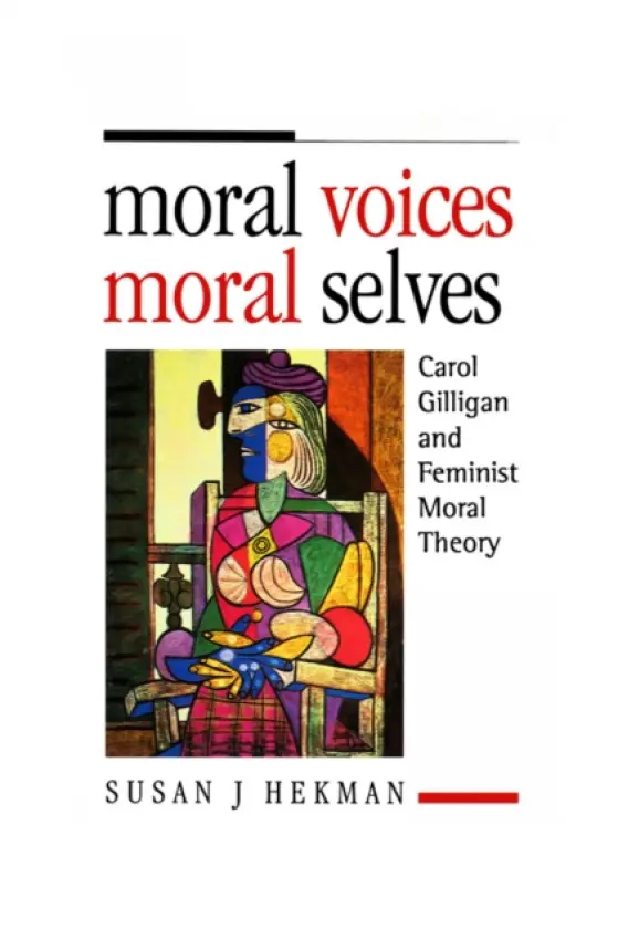Moral Voices, Moral Selves - Hekman, Susan J. (University of Texas, Arlington)