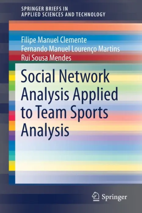 Social Network Analysis Applied to Team Sports Analysis - Clemente, Filipe Manuel a Martins, Fernando Manuel Lourenco a Mendes, Rui Sousa