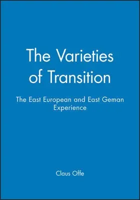 Varieties of Transition - Offe, Claus (Humboldt University, Berlin)