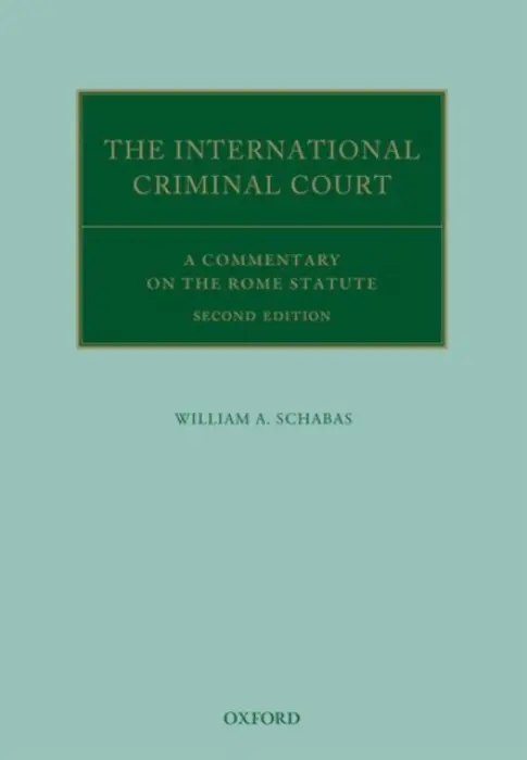 International Criminal Court - Schabas, William A. (Professor of International Law, Professor of International Law, Middlesex University)