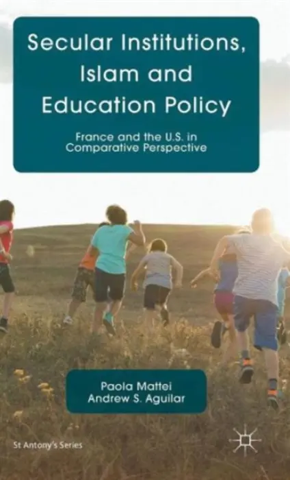 Secular Institutions, Islam and Education Policy - Mattei, P. a Aguilar, A.