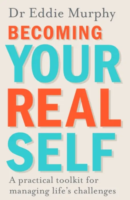 Becoming Your Real Self - Murphy, Dr Eddie
