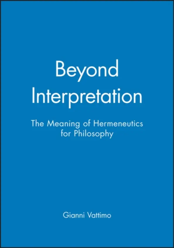 Beyond Interpretation - Vattimo, Gianni