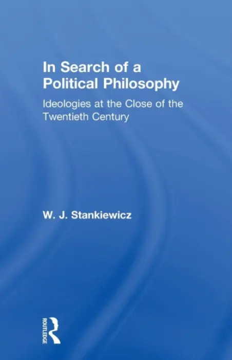 In Search of a Political Philosophy - Stankiewicz, W. J.