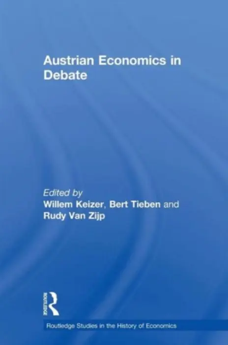 Austrian Economics in Debate - Keizer, Willem a Tieben, Bert a Van Zijp, Rudy