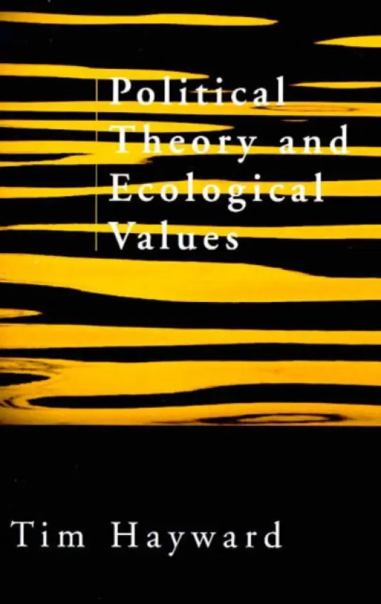 Political Theory and Ecological Values - Hayward, Tim