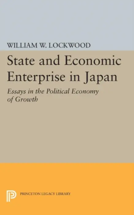 State and Economic Enterprise in Japan - Lockwood, William Wirt