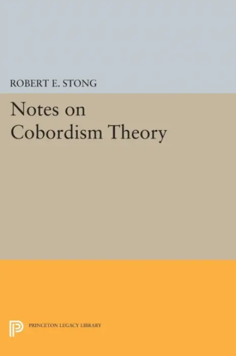 Notes on Cobordism Theory - Stong, Robert E.