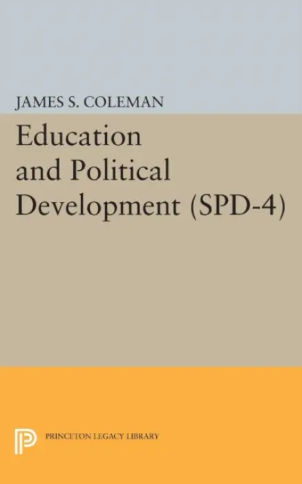 Education and Political Development. (SPD-4), Volume 4 - Coleman, James Smoot
