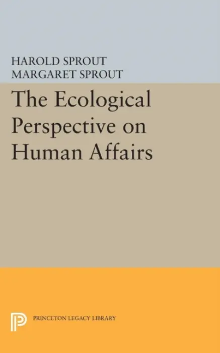 Ecological Perspective on Human Affairs - Sprout, Harold Hance a Sprout, Margaret T.