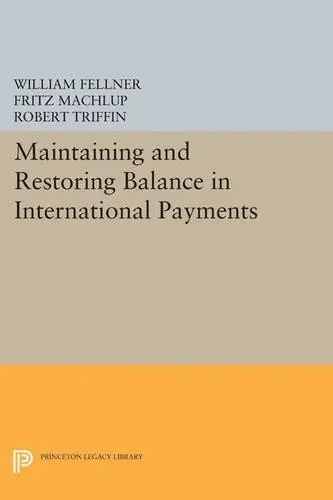 Maintaining and Restoring Balance in International Trade - Machlup, Fritz a Fellner, William a Triffin, Robert