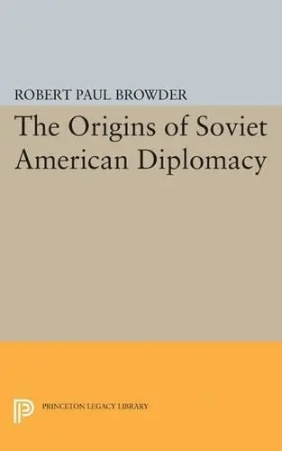 Origins of Soviet American Diplomacy - Browder, Robert Paul