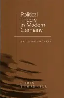 Political Theory in Modern Germany - Thornhill, Chris (Kings College, London)