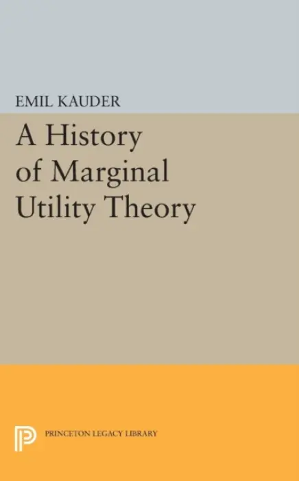History of Marginal Utility Theory - Kauder, Emil