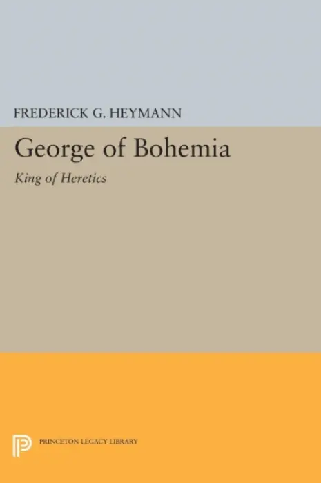 George of Bohemia - Heymann, Frederick Gotthold
