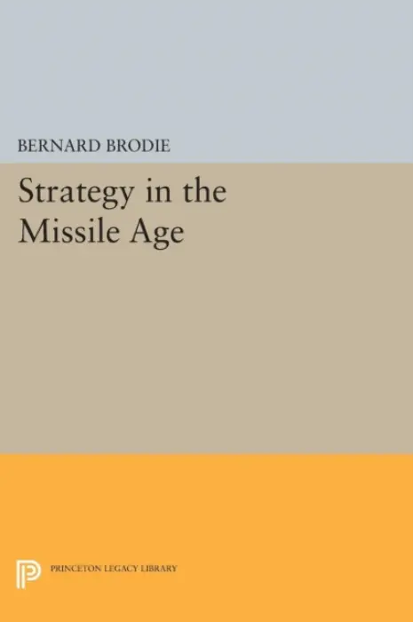 Strategy in the Missile Age - Brodie, Bernard