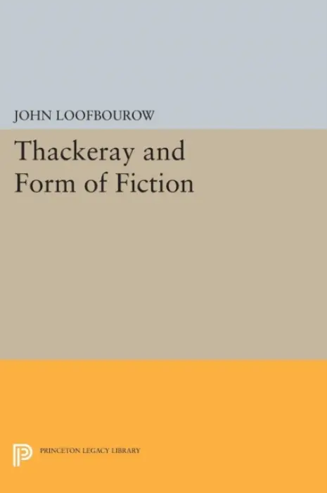 Thackeray and Form of Fiction - Loofbourow, John