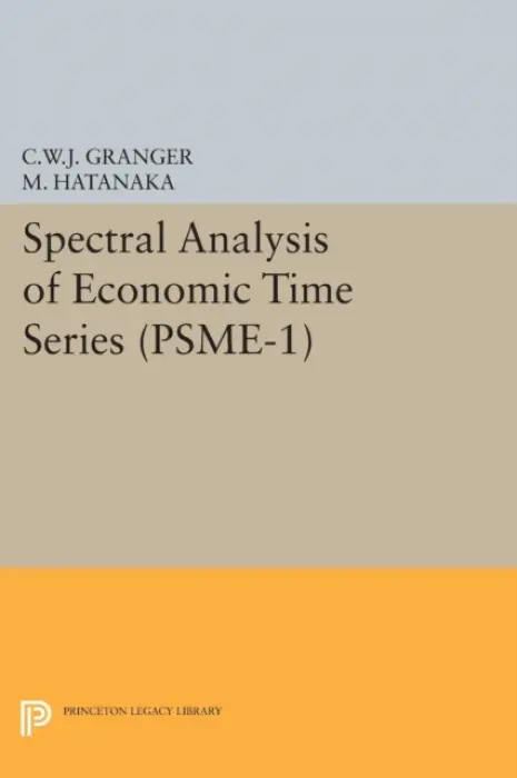 Spectral Analysis of Economic Time Series. (PSME-1) - Granger, Clive William John a Hatanaka, Michio