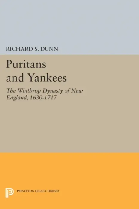 Puritans and Yankees - Dunn, Richard S.