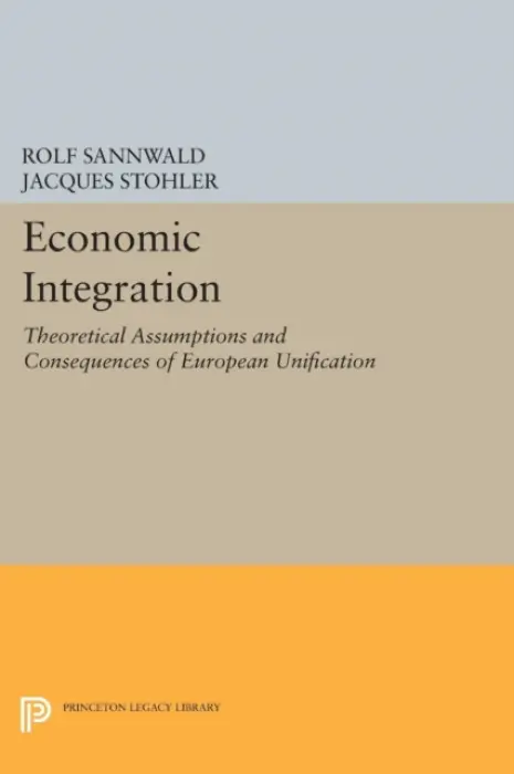 Economic Integration - Sannwald, Rolf a Stohler, Jacques