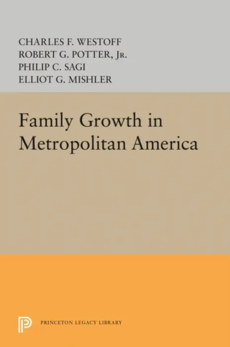 Family Growth in Metropolitan America - Westoff, Charles F.