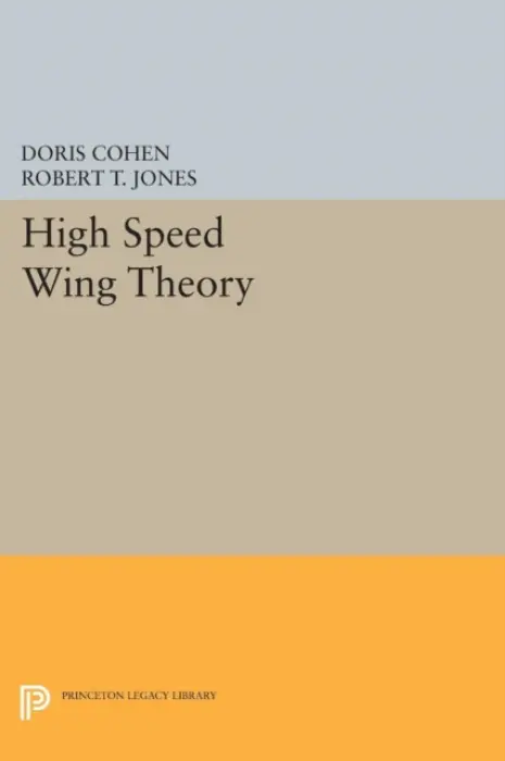 High Speed Wing Theory - Cohen, Doris a Jones, Robert Thomas