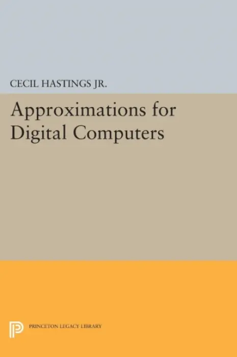 Approximations for Digital Computers - Hastings, Cecil, Jr. a Wayward, Jeanne T. a Wong, James P.