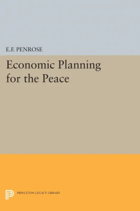 Economic Planning for the Peace - Penrose, Ernest Francis