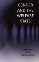 Gender and the Welfare State - Daly, Mary (QUEEN'S UNIVERSITY BELFAST) a Rake, Katherine (The Fawcett Society)
