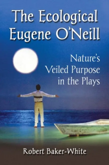 Ecological Eugene O'Neill - Baker-White, Robert
