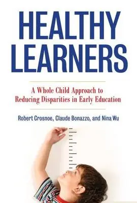 Healthy Learners - Crosnoe, Robert a Bonazzo, Claude M. a Wu, Nina