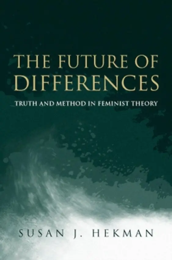 Future of Differences - Hekman, Susan J. (University of Texas, Arlington)