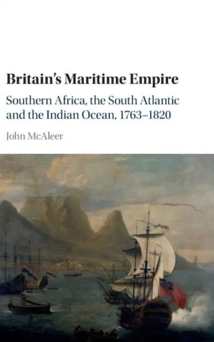 Britain's Maritime Empire - McAleer, John (University of Southampton)