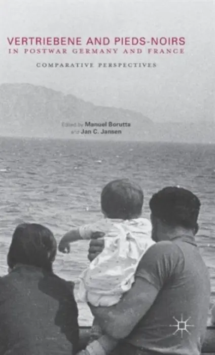 Vertriebene and Pieds-Noirs in Postwar Germany and France