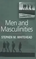Men and Masculinities - Whitehead, Stephen M. (University of Keele)