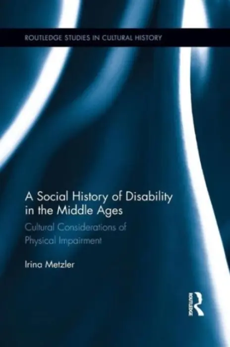 Social History of Disability in the Middle Ages - Metzler, Irina